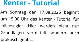 Kenter - Tutorial Am Sonntag den 17.08.2025 beginnt um 15:00 Uhr das Kenter - Tutorial für Jollensegler. Hier werden nicht nur Grundlagen vermittelt sondern auch praktisch geübt…